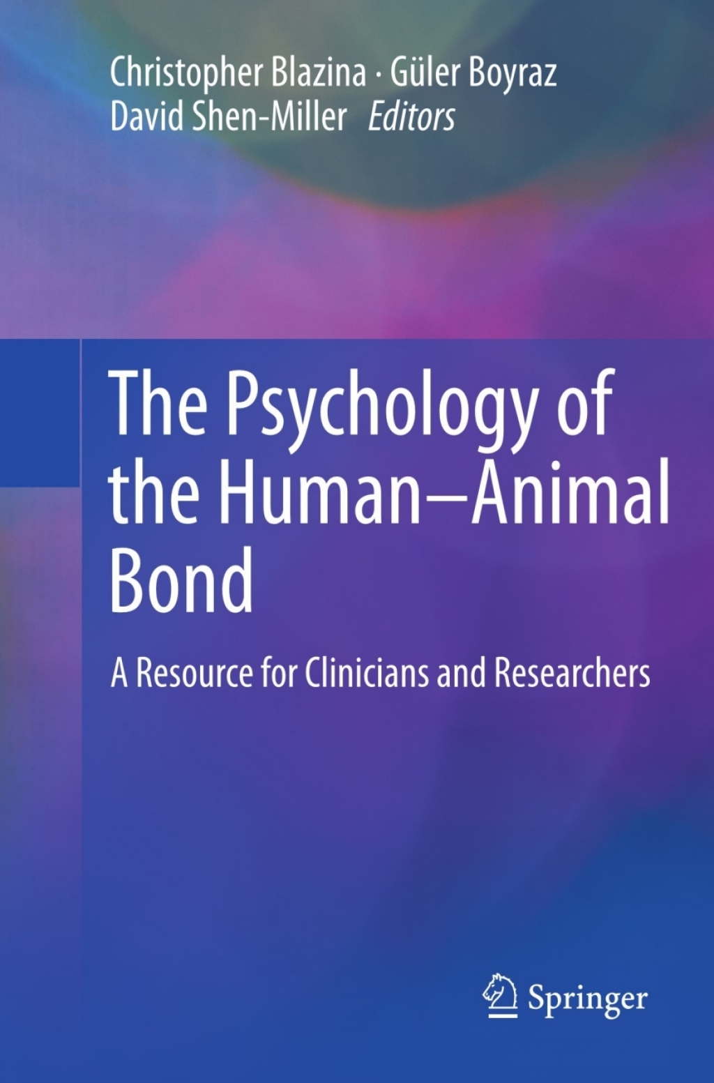 The Psychology of the Human-Animal Bond A Resource for Clinicians and Researchers 