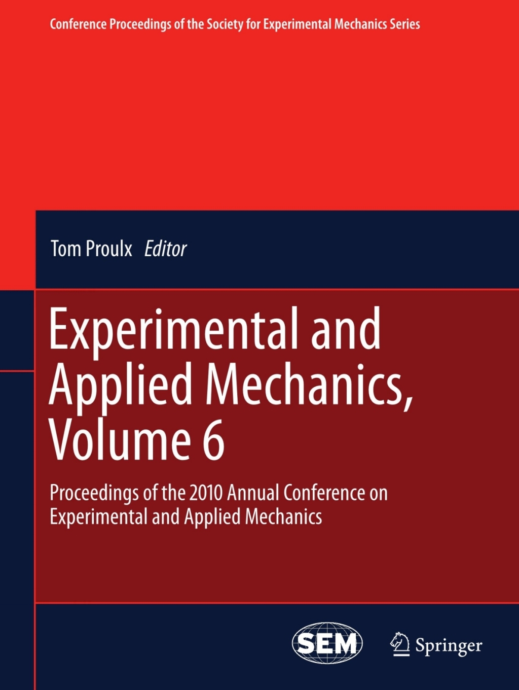 Experimental and Applied Mechanics, Volume 6 Proceedings of the 2010 Annual Conference on Experimental and Applied Mechanics 1st Edition