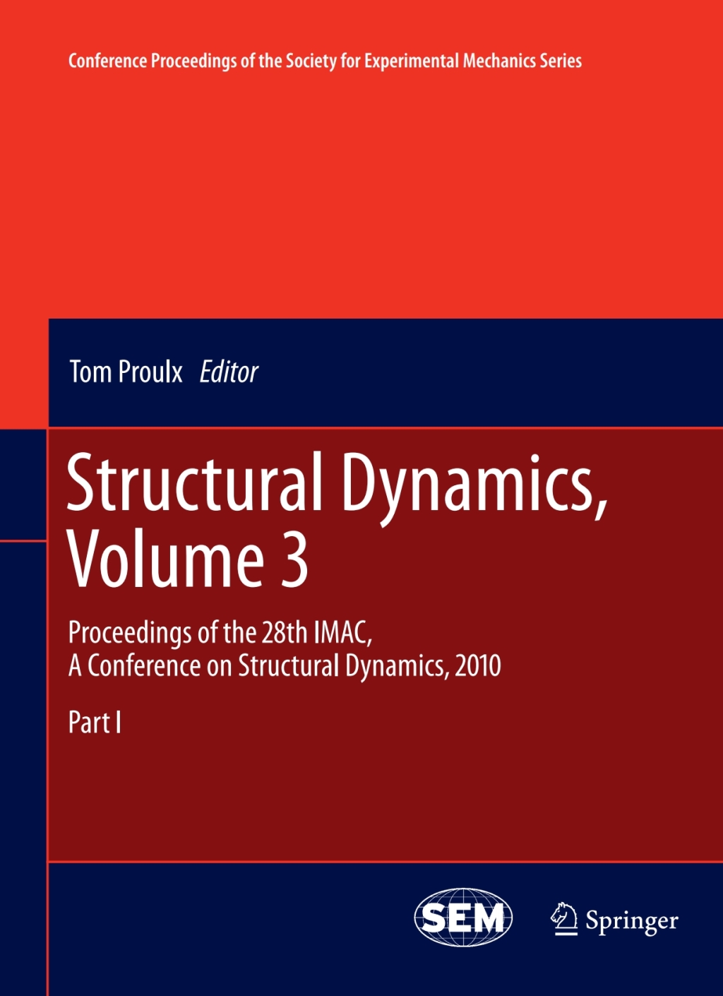 Structural Dynamics, Volume 3 Proceedings of the 28th IMAC, A Conference on Structural Dynamics, 2010 1st Edition