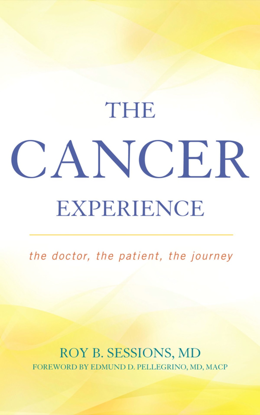 The Cancer Experience The Doctor, the Patient, the Journey 