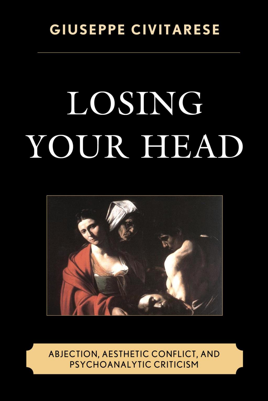 Losing Your Head Abjection, Aesthetic Conflict, and Psychoanalytic Criticism 