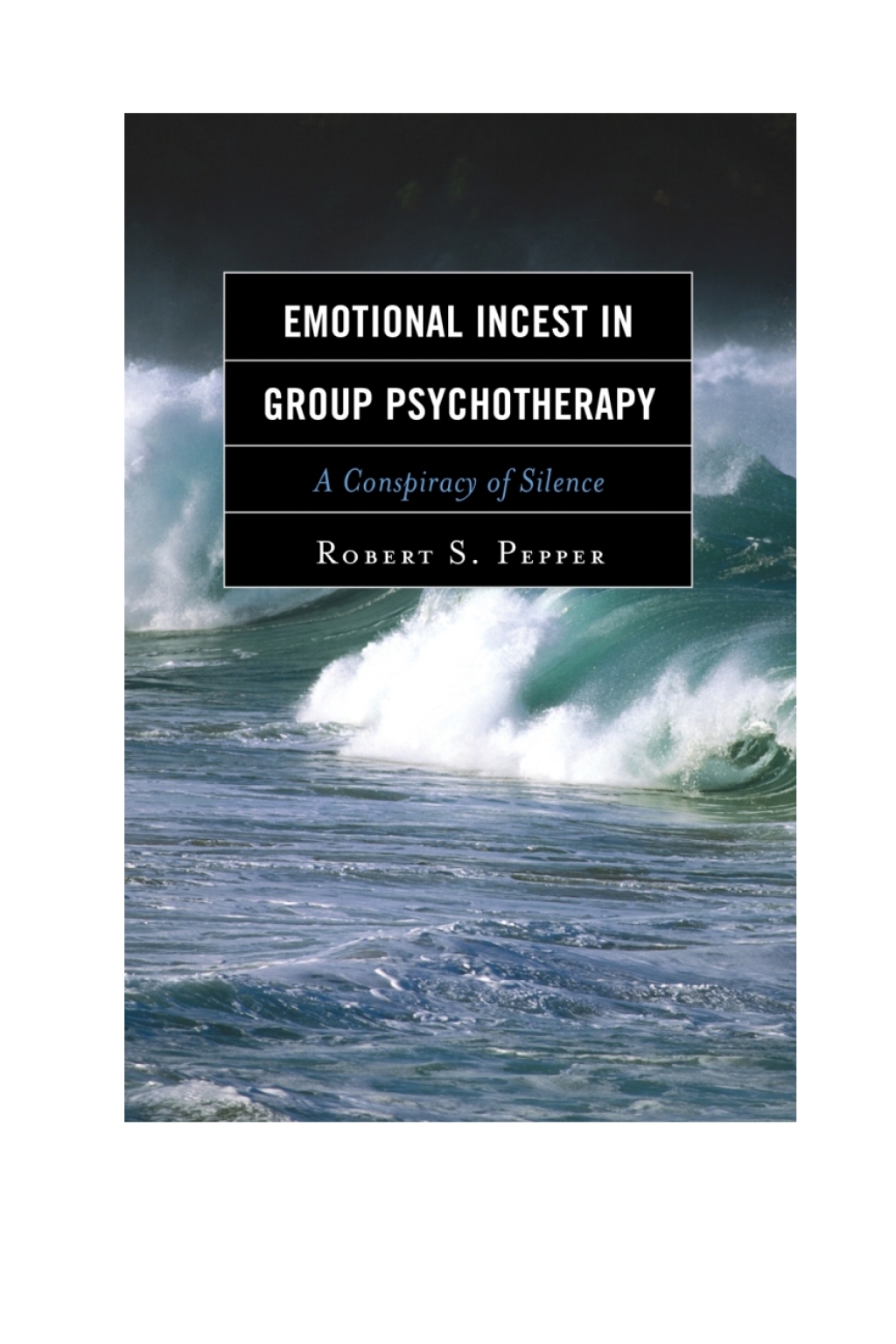 Emotional Incest in Group Psychotherapy A Conspiracy of Silence 