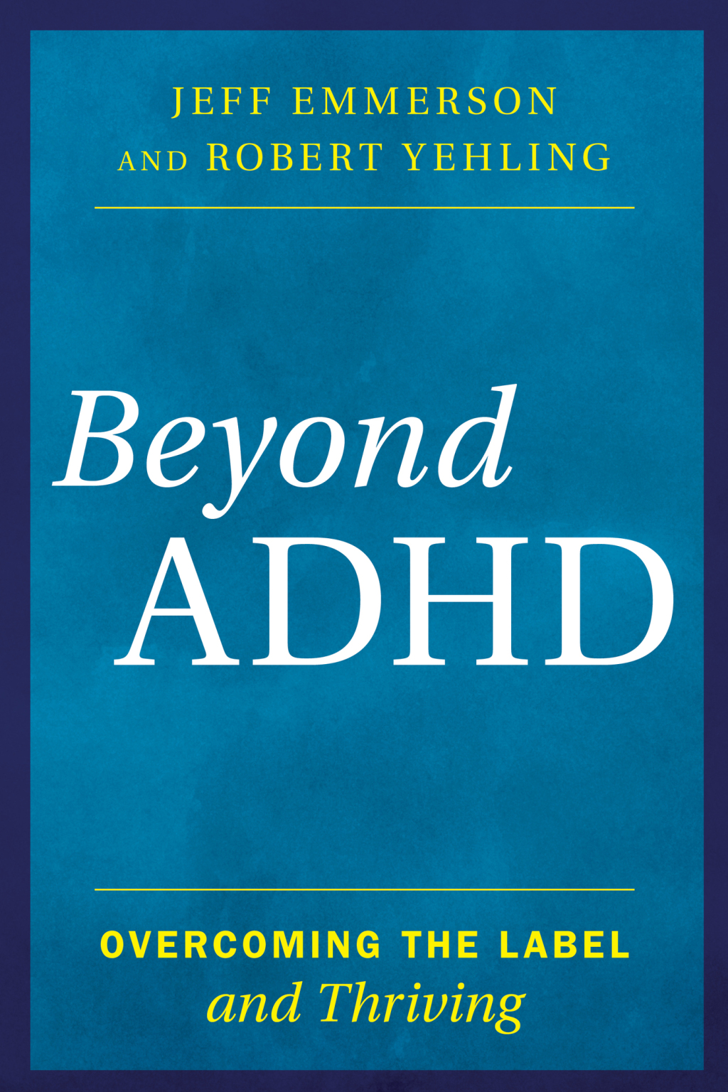 Beyond ADHD Overcoming the Label and Thriving 