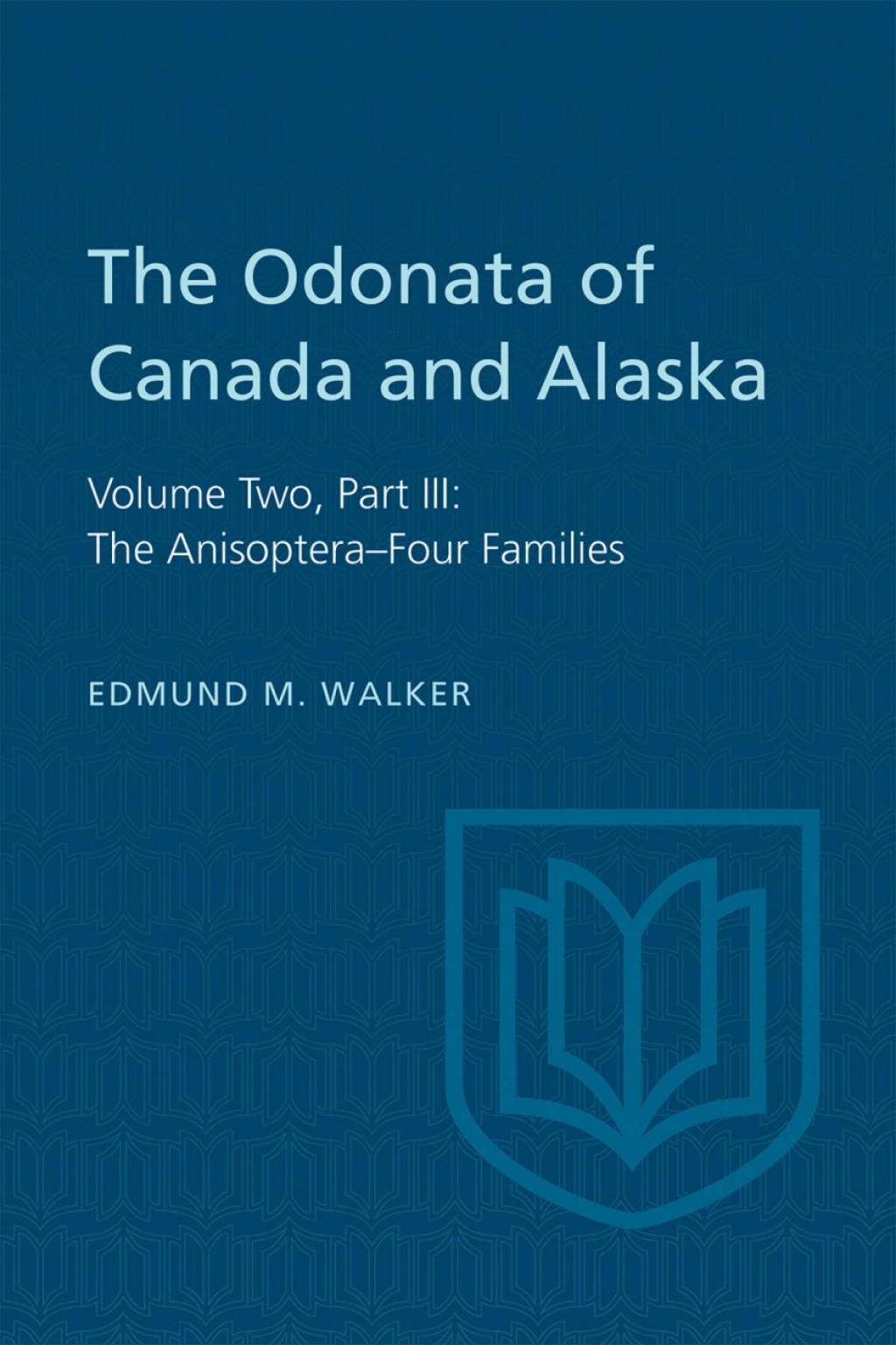 The Odonata of Canada and Alaska Volume Two, Part III: The Anisoptera–Four Families 1st Edition