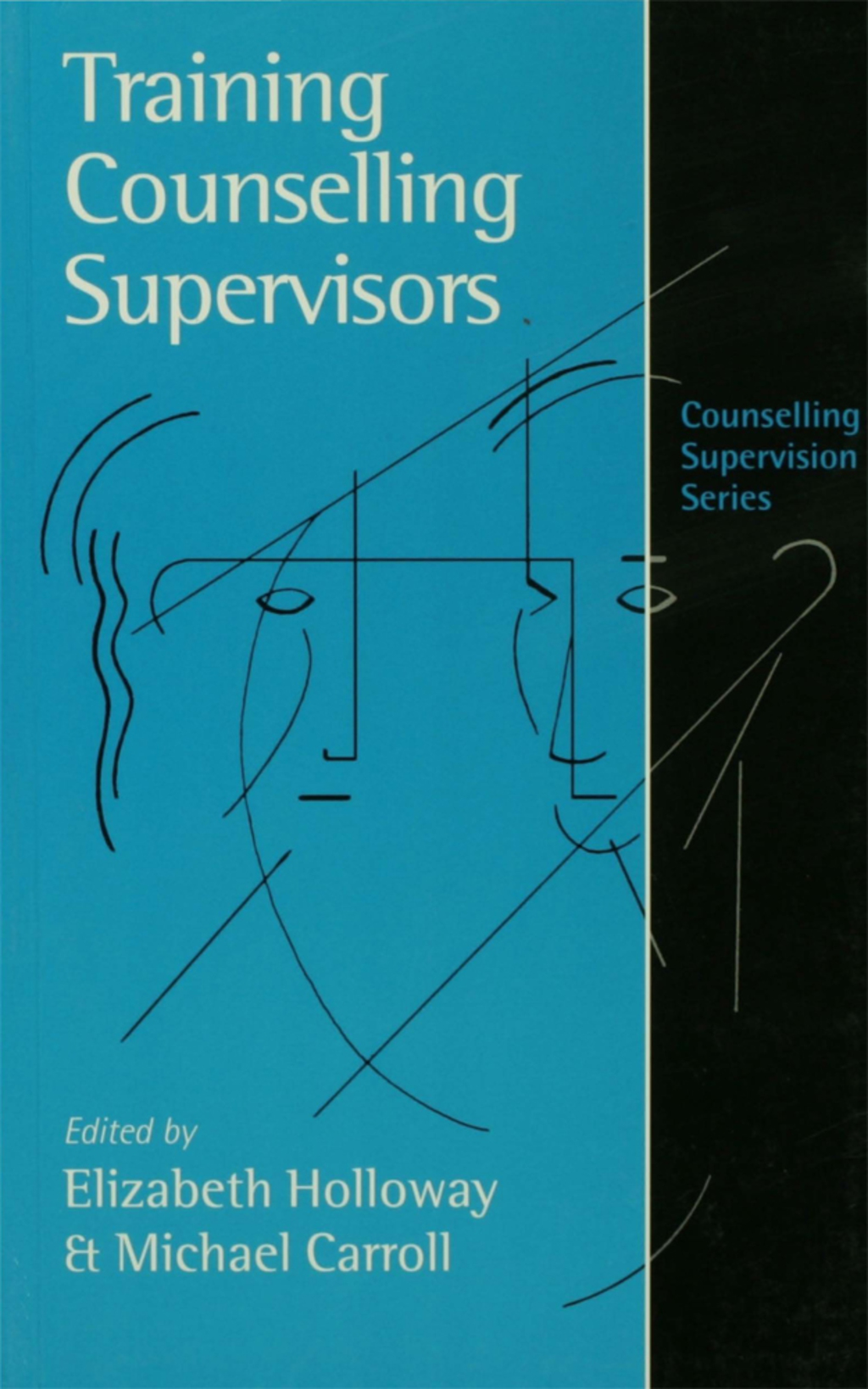 Training Counselling Supervisors Strategies, Methods and Techniques 1st Edition