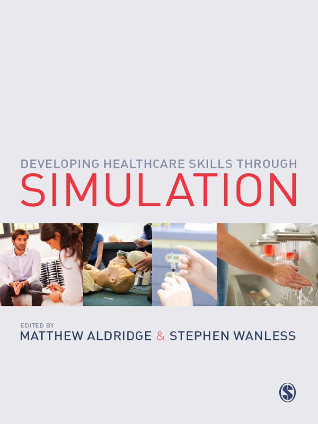 Developing Healthcare Skills through Simulation 1st Edition