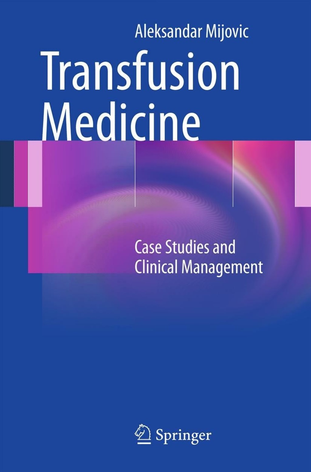 Transfusion Medicine Case Studies and Clinical Management 