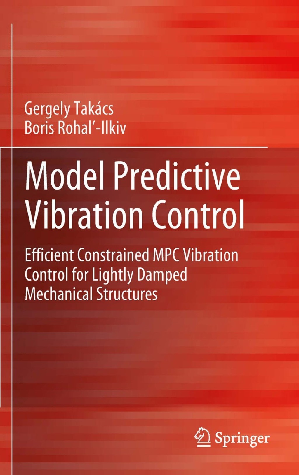 Model Predictive Vibration Control Efficient Constrained MPC Vibration Control for Lightly Damped Mechanical Structures 
