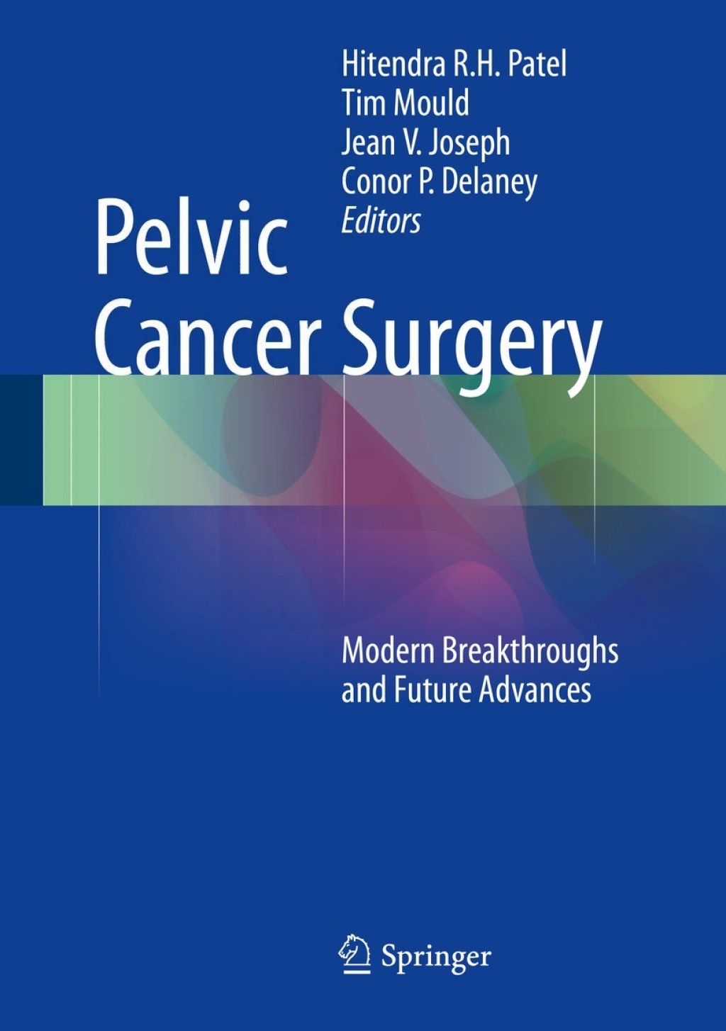Pelvic Cancer Surgery Modern Breakthroughs and Future Advances 