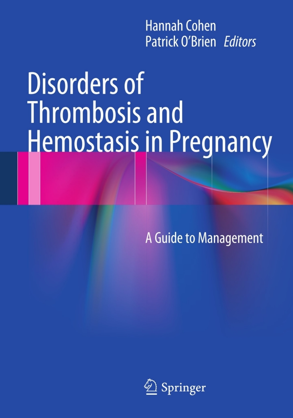 Disorders of Thrombosis and Hemostasis in Pregnancy A Guide to Management 