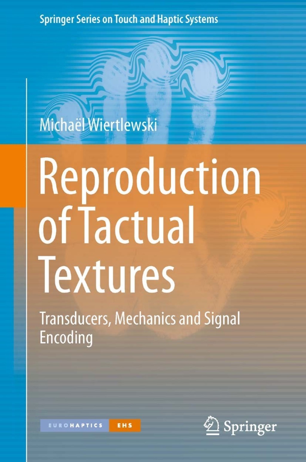 Reproduction of Tactual Textures Transducers, Mechanics and Signal Encoding 