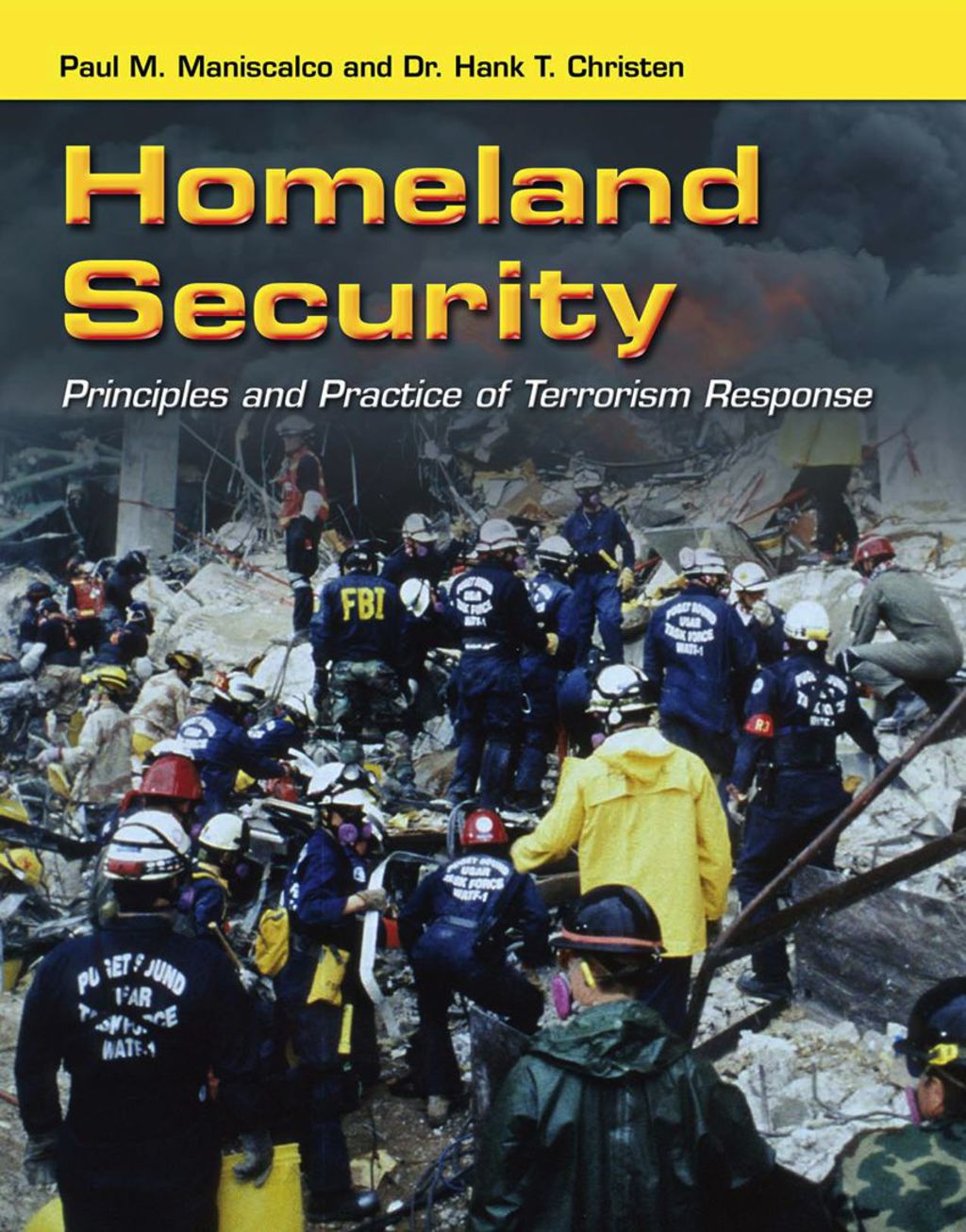 Homeland Security: Principles and Practice of Terrorism Response Principles and Practice of Terrorism Response 1st Edition