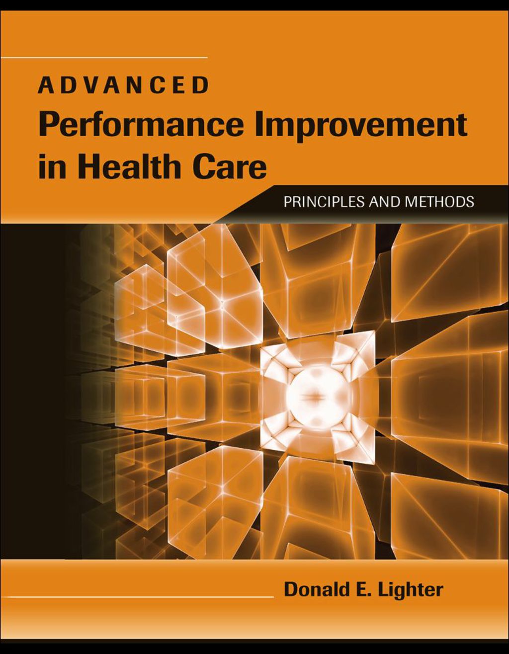 Advanced Performance Improvement in Health Care: Principles and Methods Principles and Methods 1st Edition
