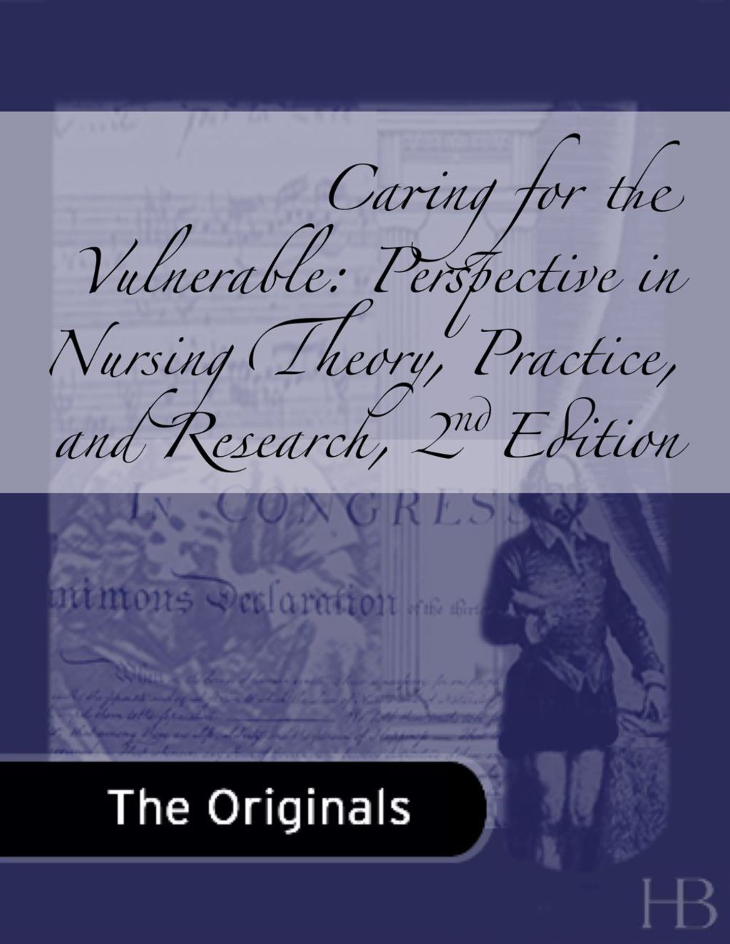 Caring for the Vulnerable: Perspectives in Nursing Theory, Practice, and Research Perspectives in Nursing Theory, Practice, and Research 2nd Edition