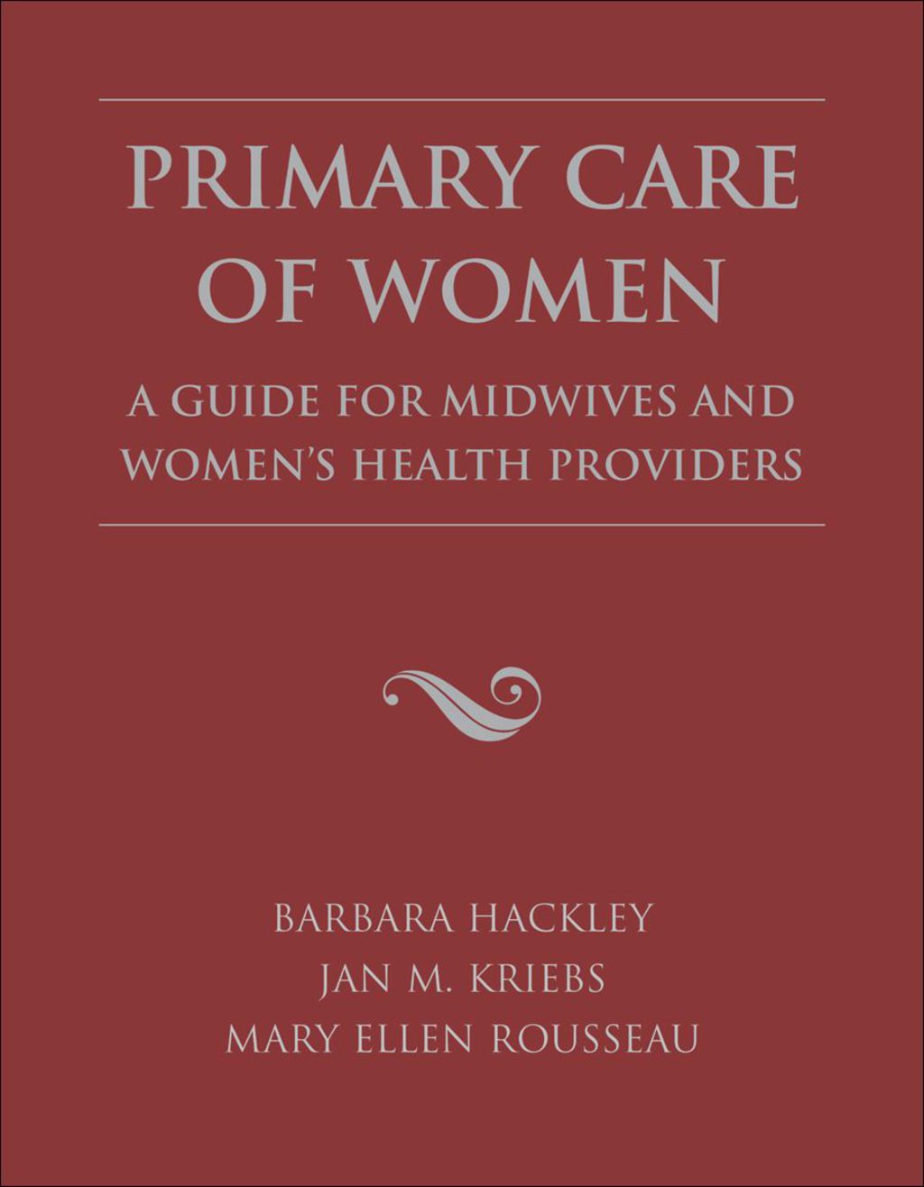 Primary Care of Women: A Guide for Midwives and Women's Health Providers A Guide for Midwives and Women's Health Providers 1st Edition