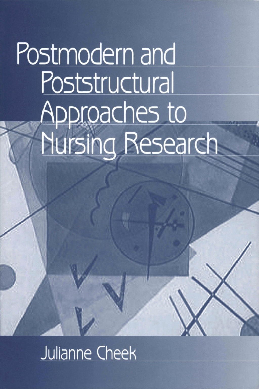 Postmodern and Poststructural Approaches to Nursing Research 1st Edition