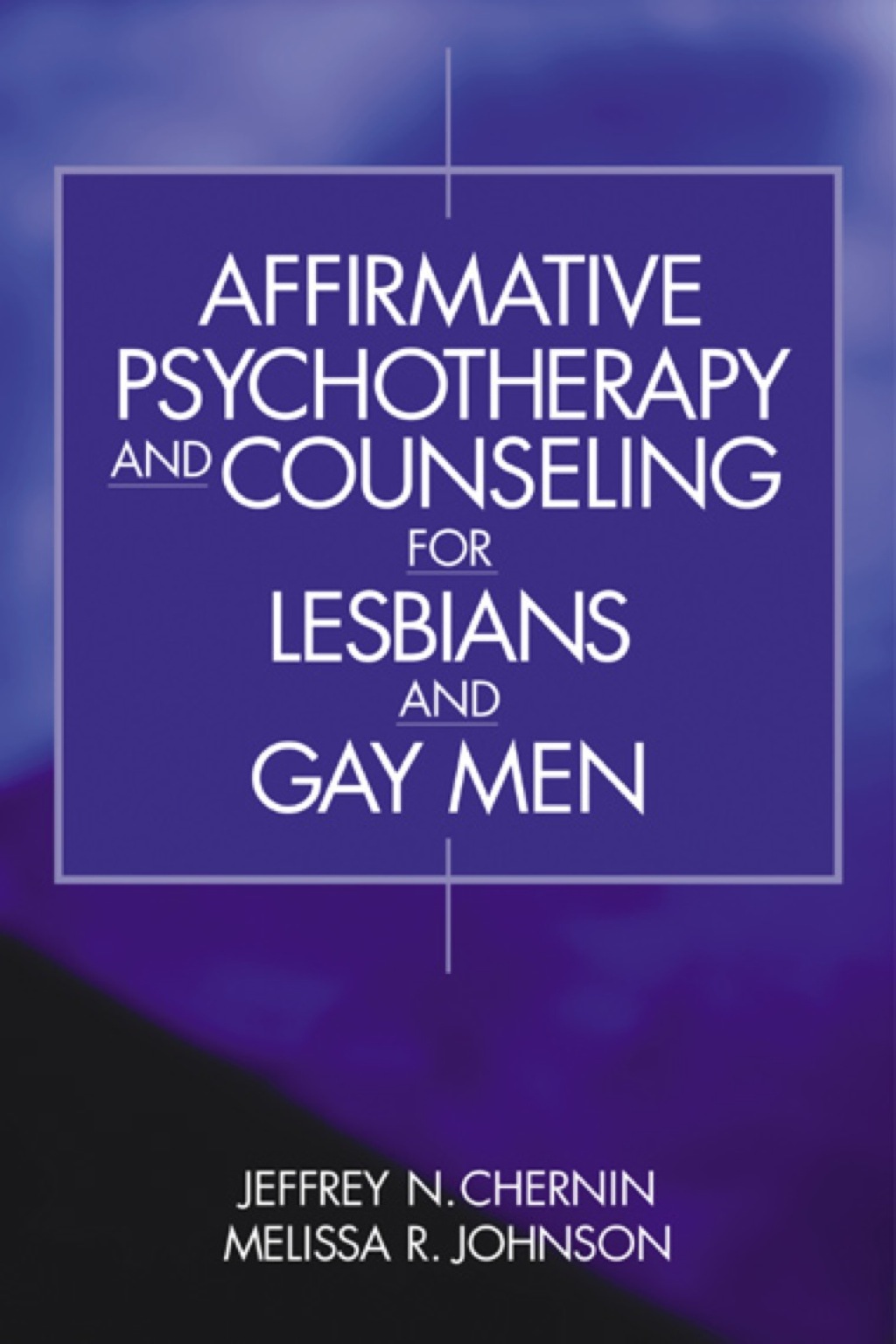 Affirmative Psychotherapy and Counseling for Lesbians and Gay Men 1st Edition