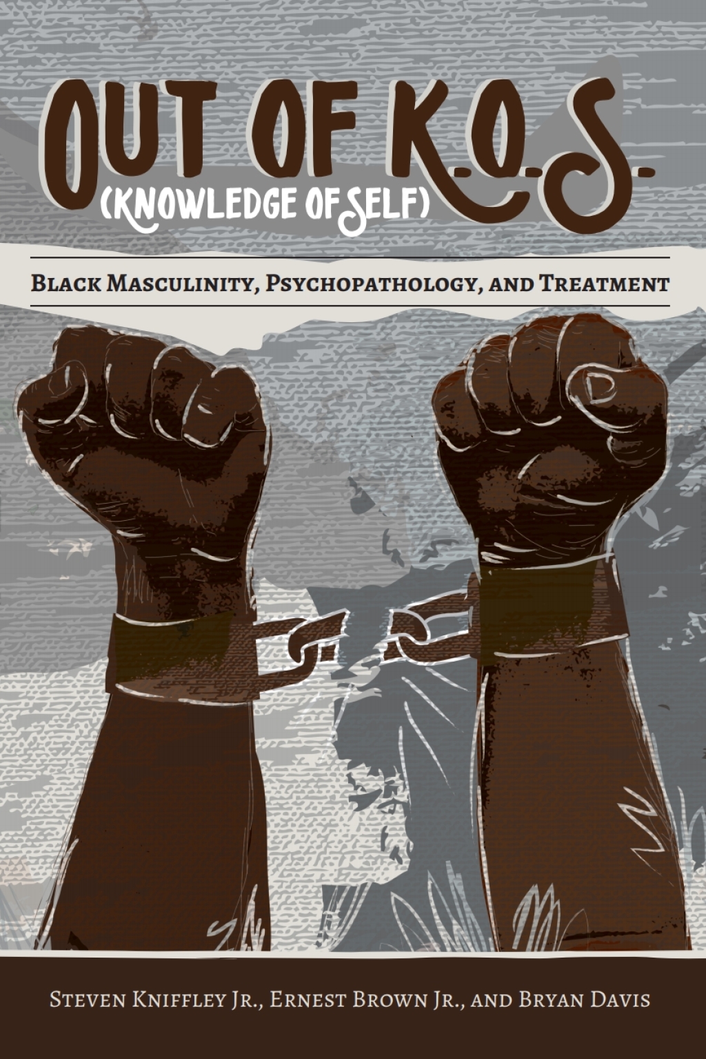 Out of K.O.S. (Knowledge of Self) Black Masculinity, Psychopathology, and Treatment 1st Edition