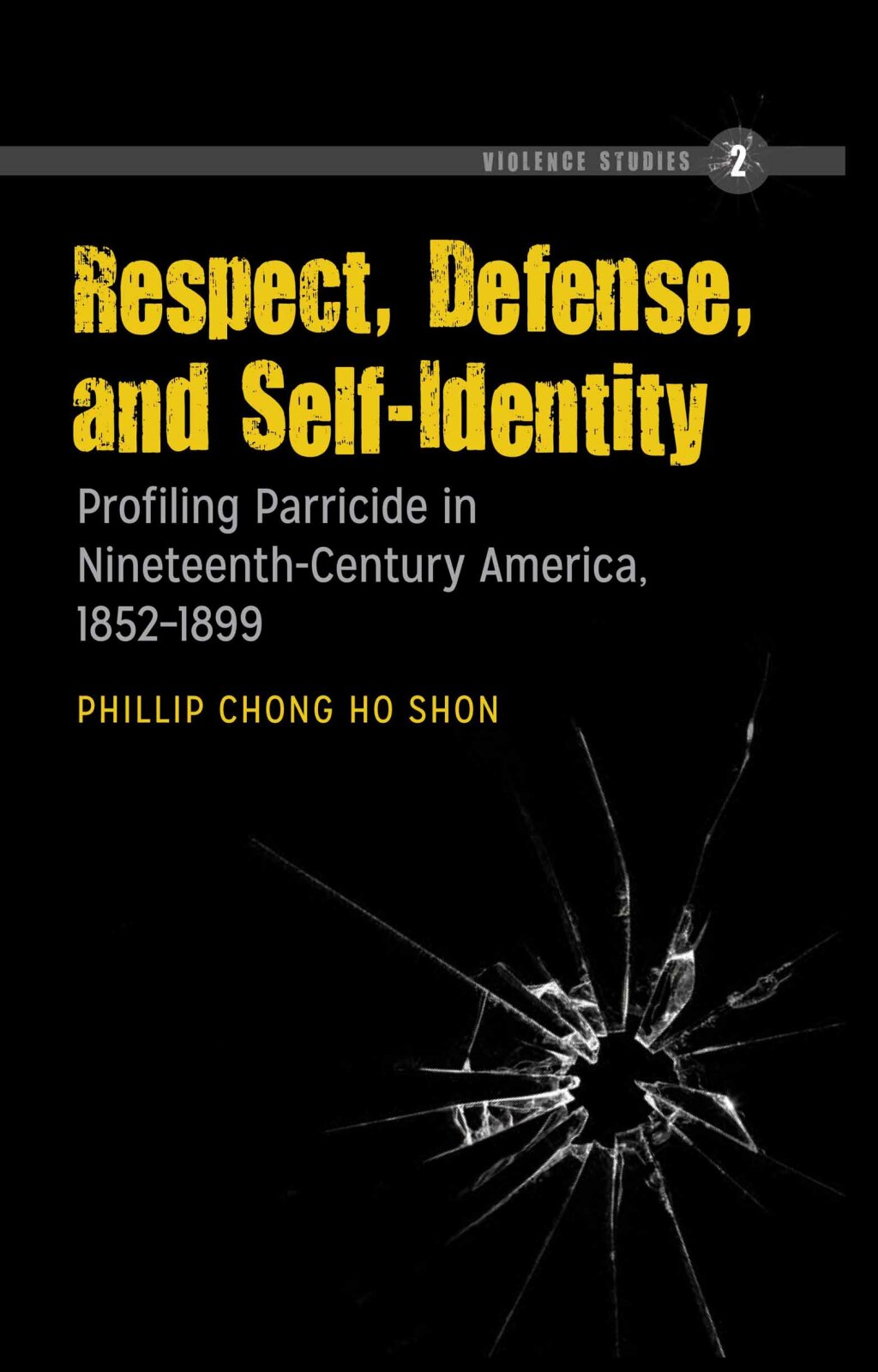 Respect, Defense, and Self-Identity Profiling Parricide in Nineteenth-Century America, 1852-1899 1st Edition