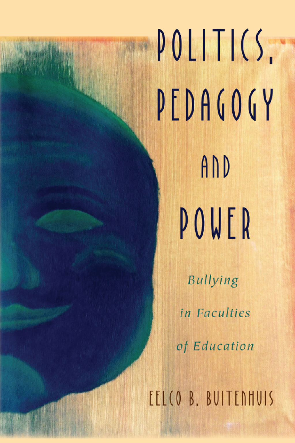 Politics, Pedagogy and Power Bullying in Faculties of Education 1st Edition