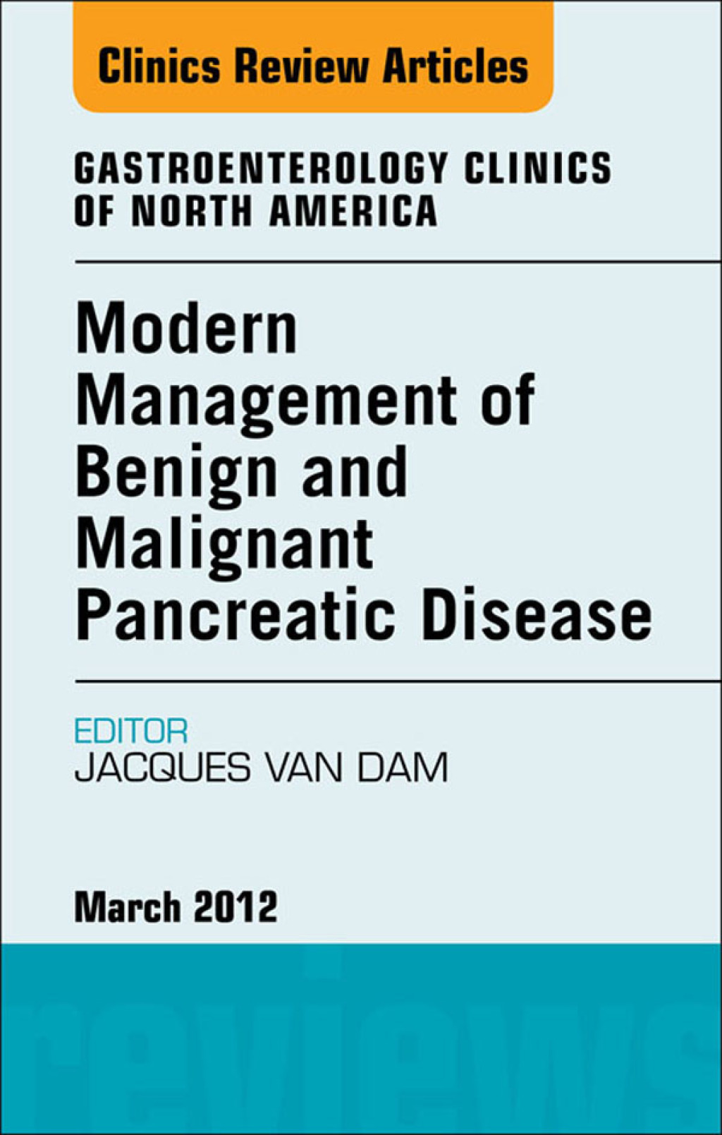 Modern Management of Benign and Malignant Pancreatic Disease, An Issue of Gastroenterology Clinics 