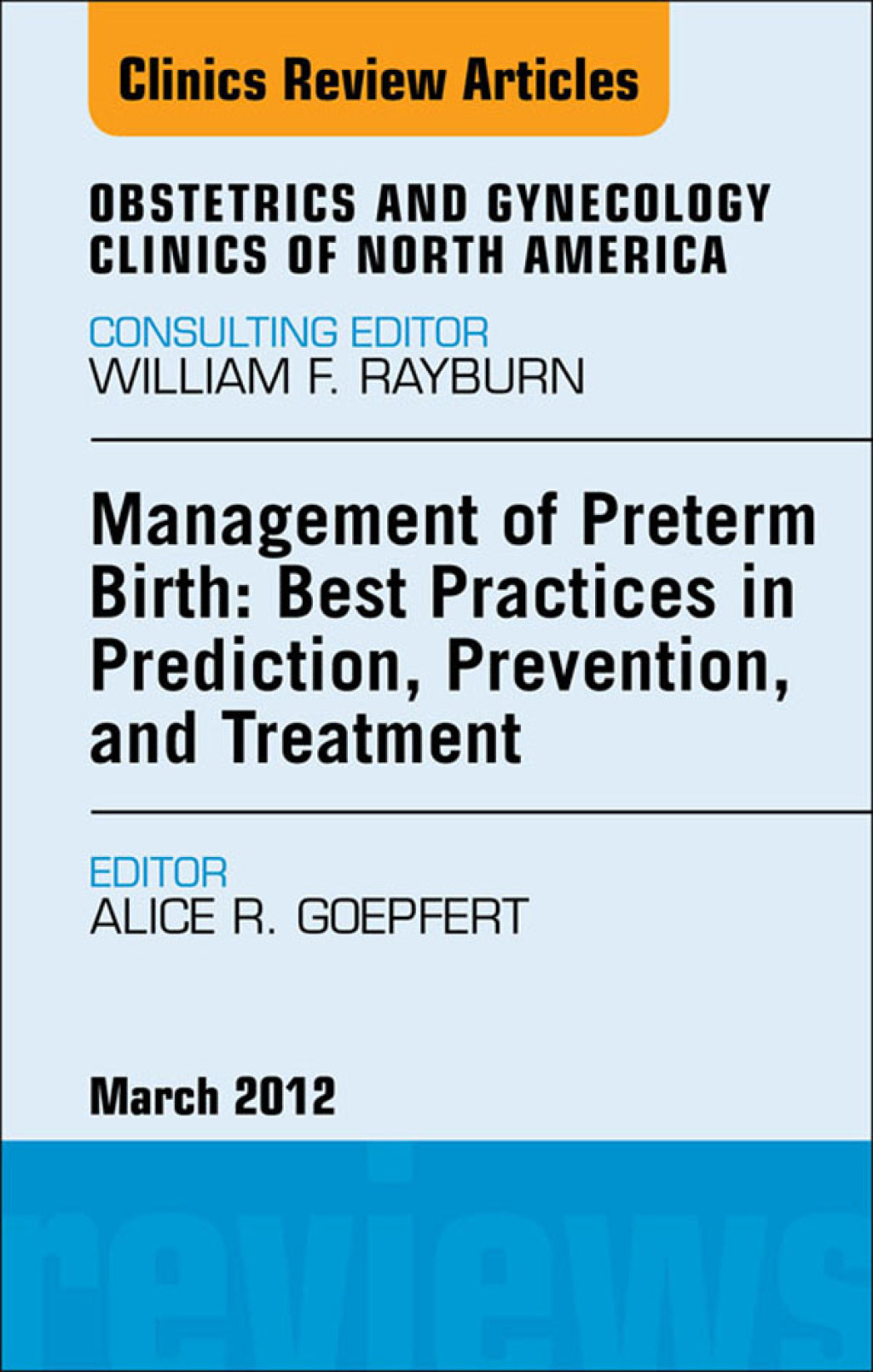 Management of Preterm Birth: Best Practices in Prediction, Prevention, and Treatment, An Issue of Obstetrics and Gynecology Clinics 