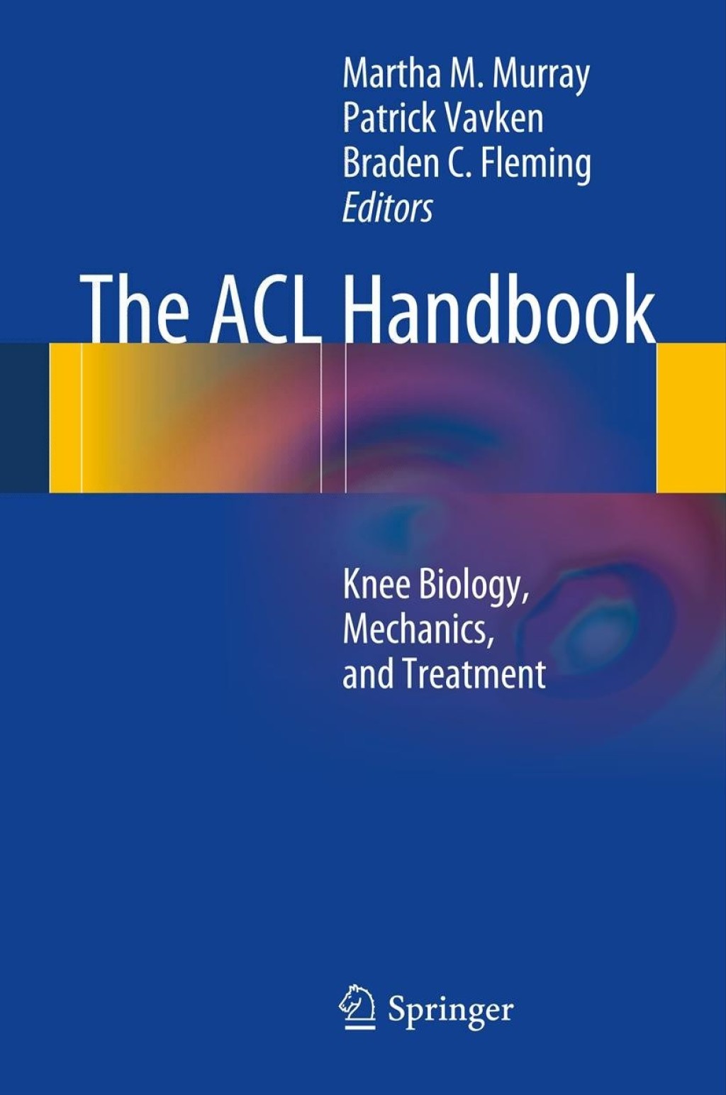 The ACL Handbook Knee Biology, Mechanics, and Treatment 