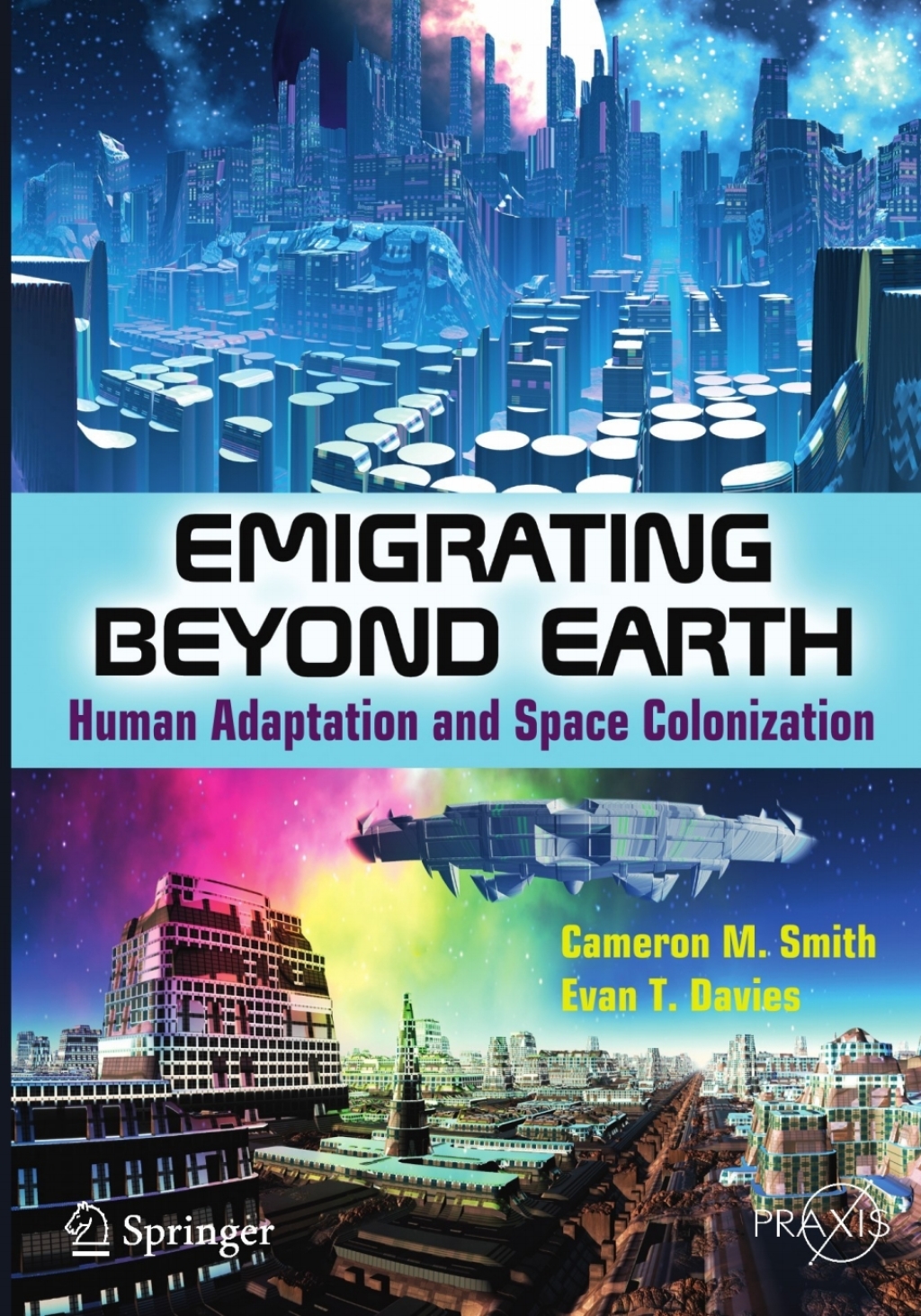 Emigrating Beyond Earth Human Adaptation and Space Colonization 