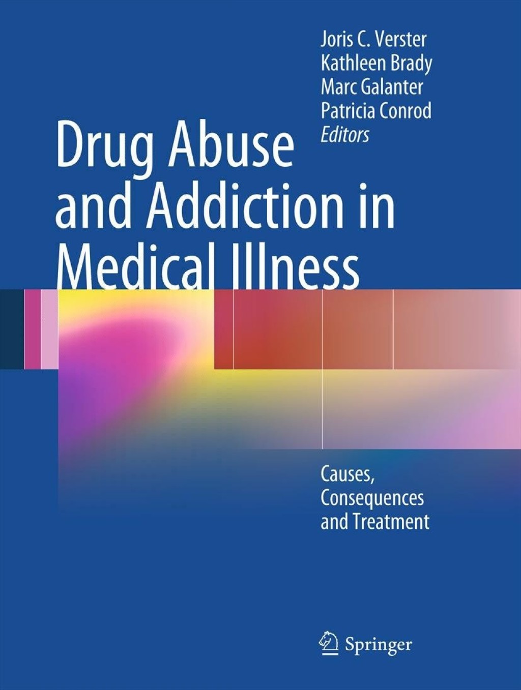 Drug Abuse and Addiction in Medical Illness Causes, Consequences and Treatment 1st Edition