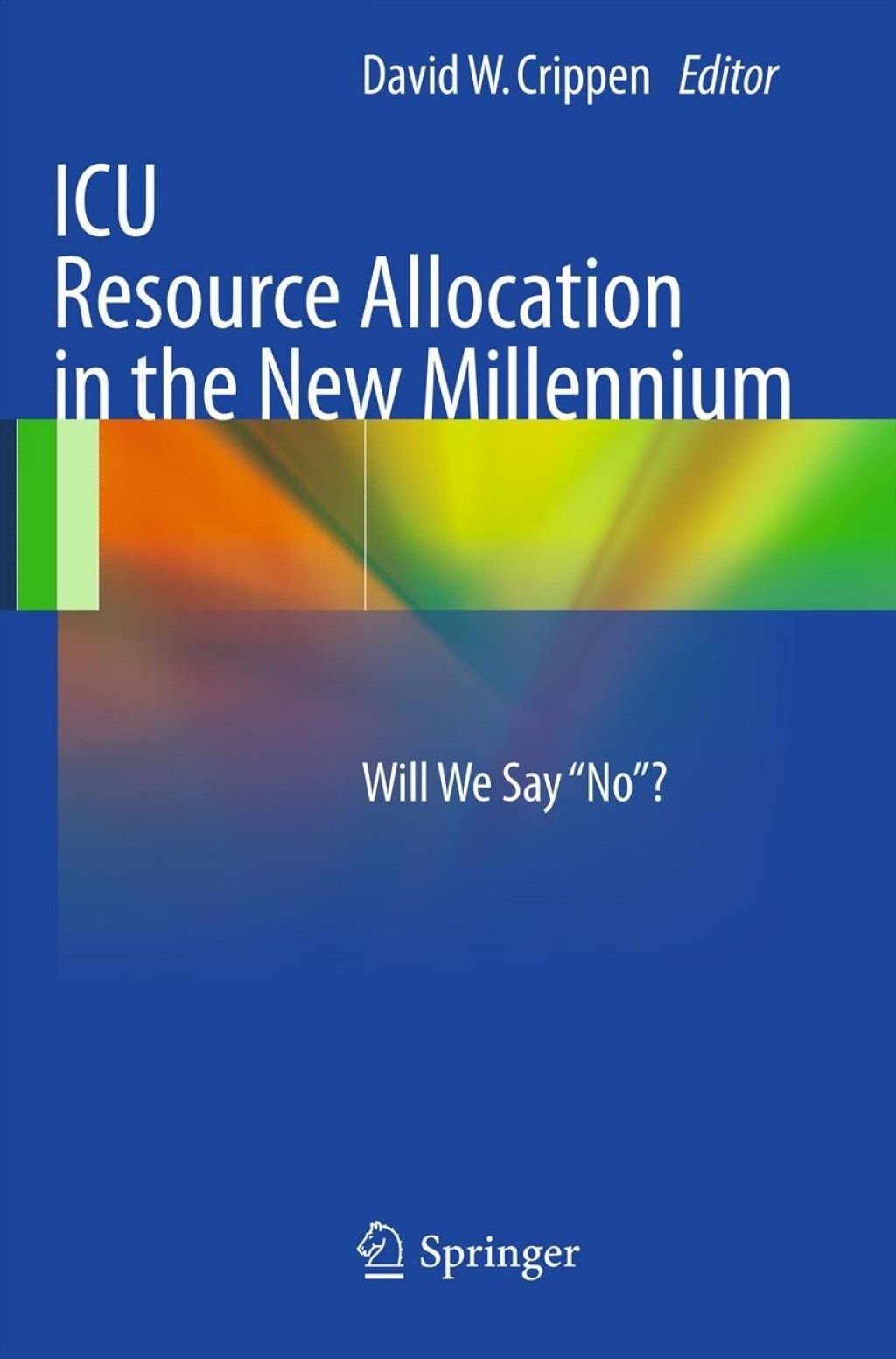 ICU Resource Allocation in the New Millennium Will We Say "No"? 