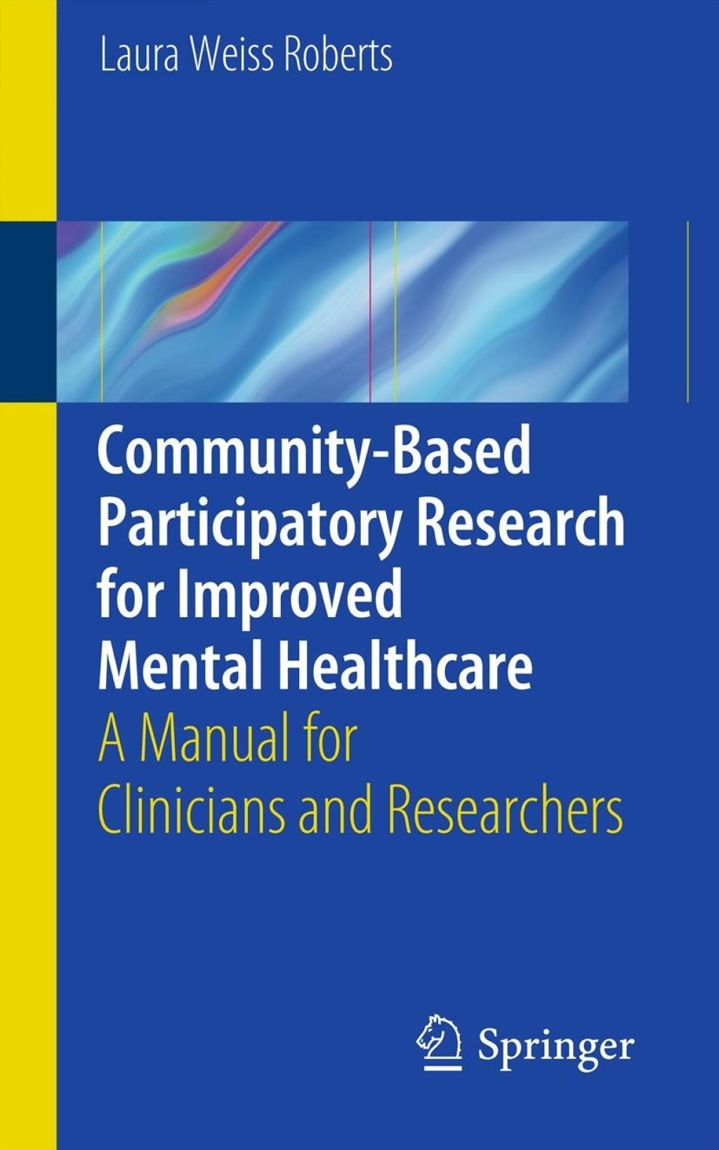 Community-Based Participatory Research for Improved Mental Healthcare A Manual for Clinicians and Researchers 