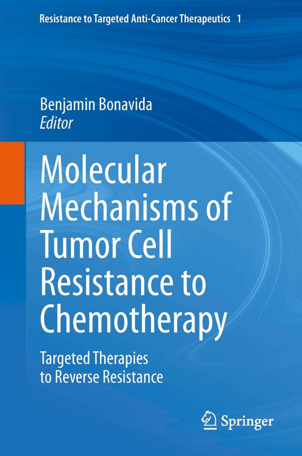 Molecular Mechanisms of Tumor Cell Resistance to Chemotherapy Targeted Therapies to Reverse Resistance 