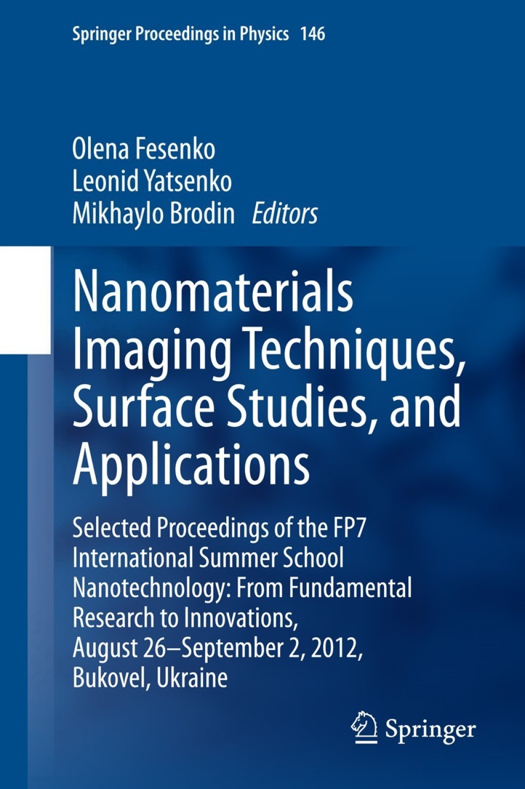 Nanomaterials Imaging Techniques, Surface Studies, and Applications Selected Proceedings of the FP7 International Summer School Nanotechnology: From Fundamental Research to Innovations, August 26-September 2, 2012, Bukovel, Ukraine 