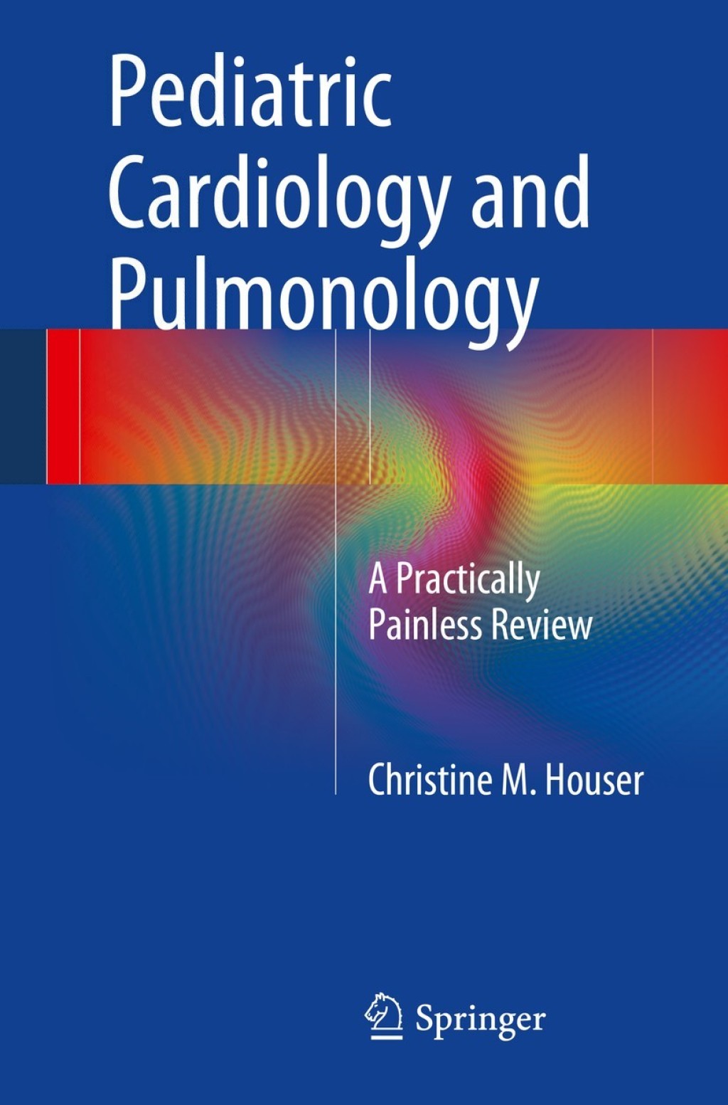 Pediatric Cardiology and Pulmonology A Practically Painless Review 