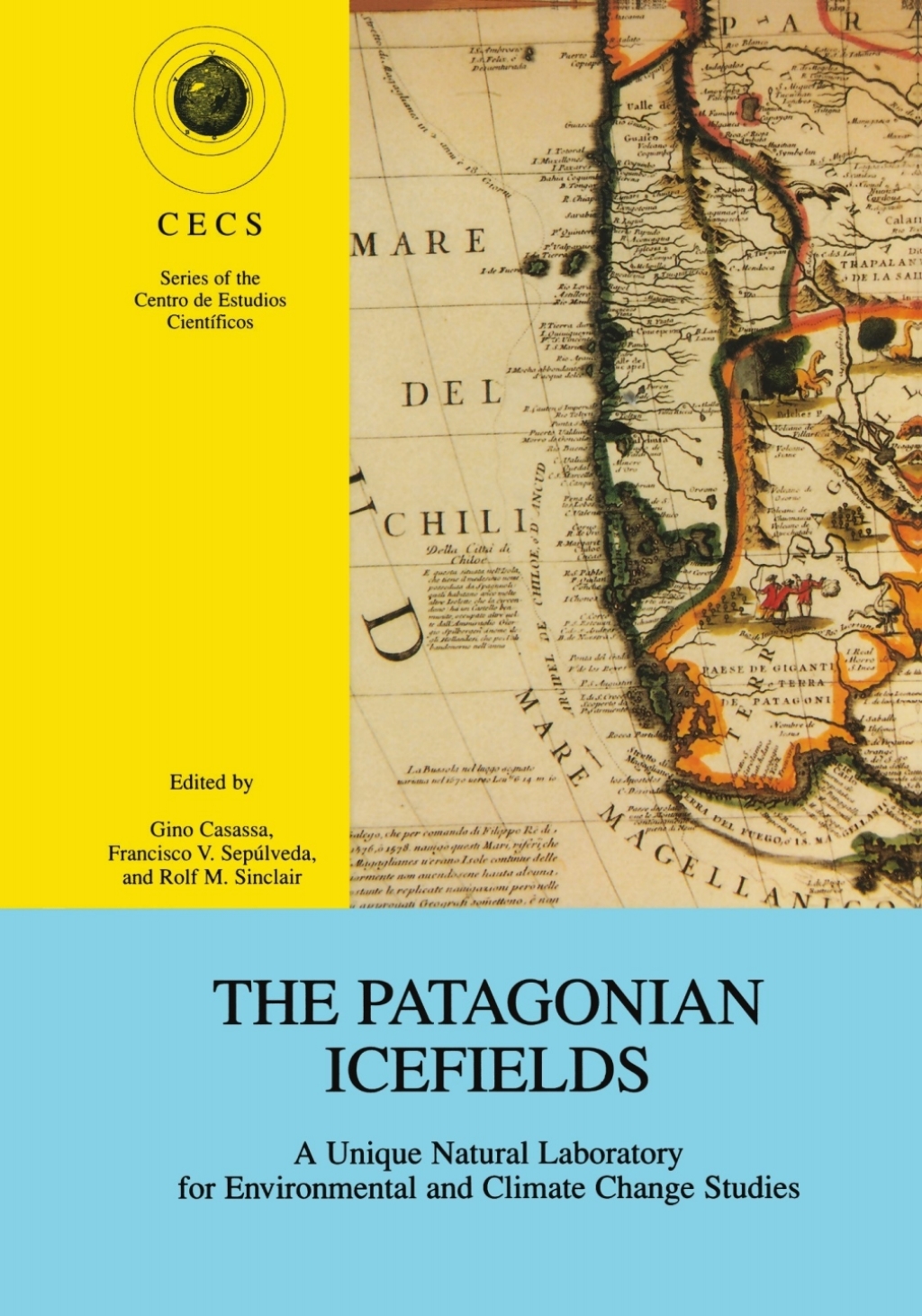 The Patagonian Icefields A Unique Natural Laboratory for Environmental and Climate Change Studies 1st Edition