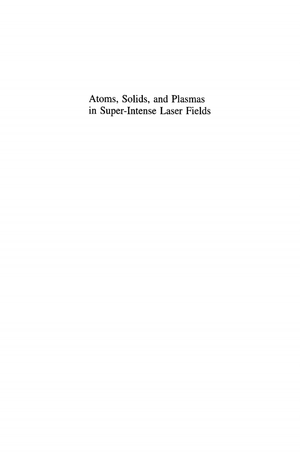 Atoms, Solids, and Plasmas in Super-Intense Laser Fields 1st Edition