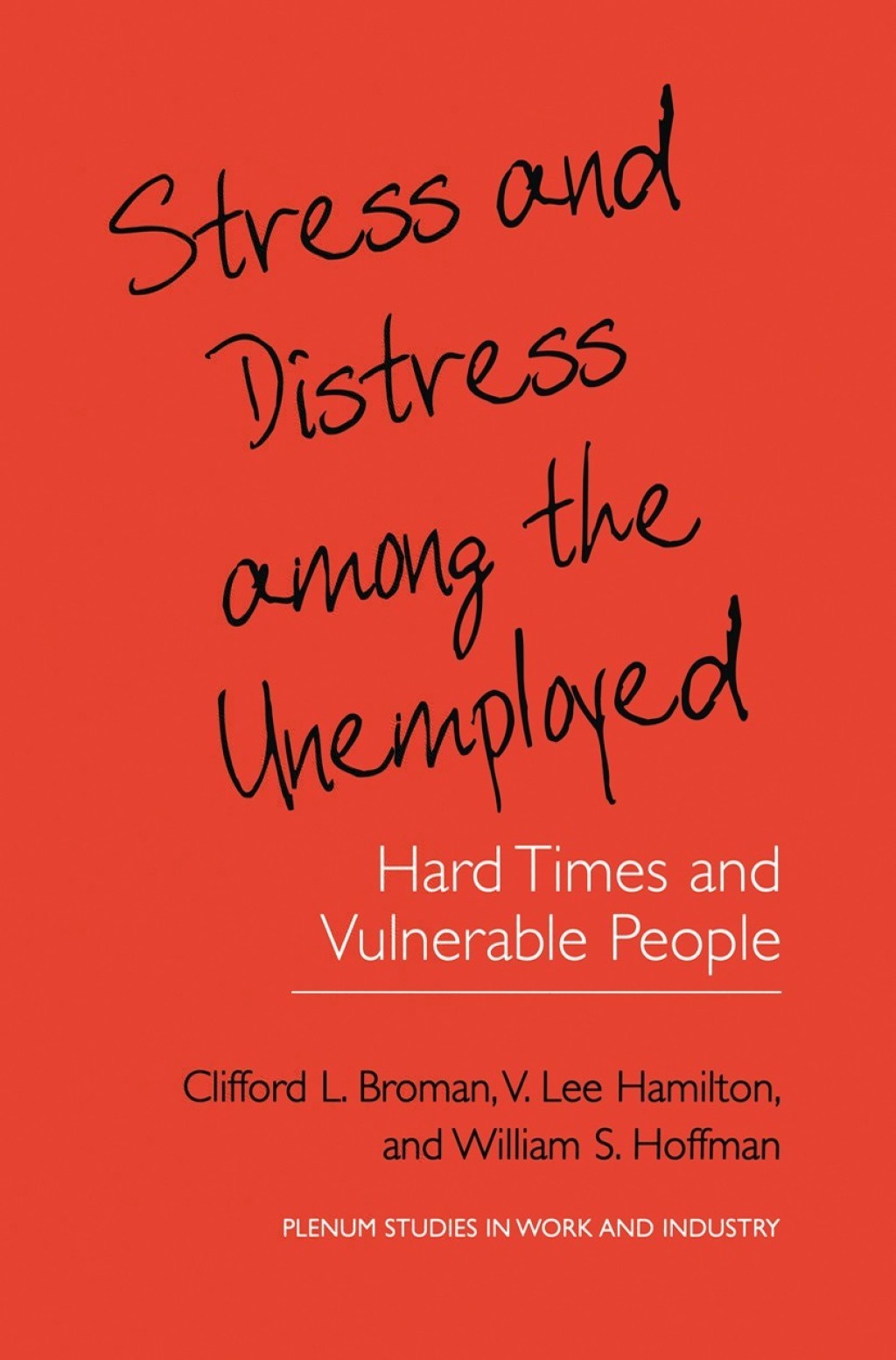 Stress and Distress among the Unemployed Hard Times and Vulnerable People 