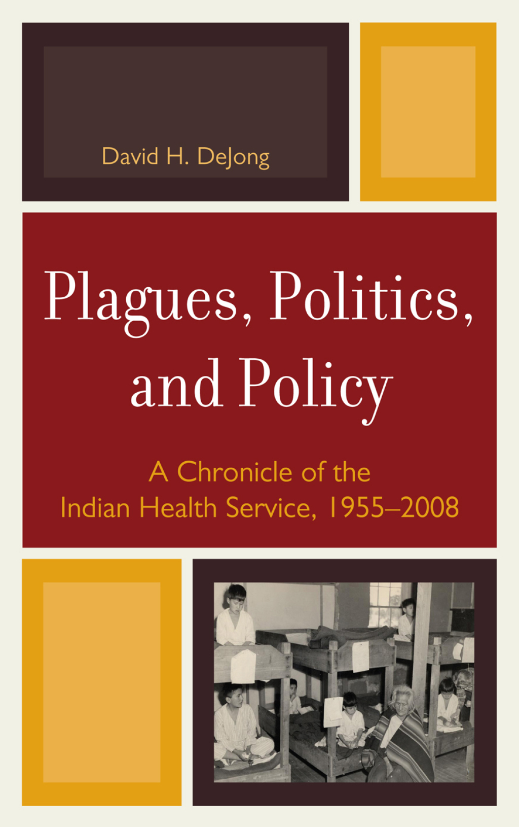 Plagues, Politics, and Policy A Chronicle of the Indian Health Service, 1955-2008 