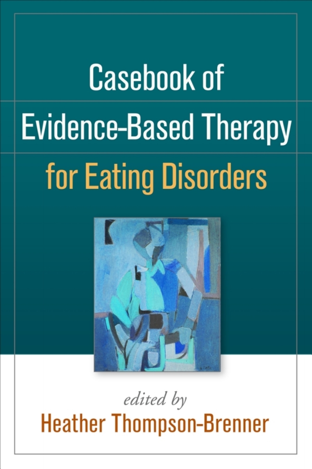 Casebook of Evidence-Based Therapy for Eating Disorders 