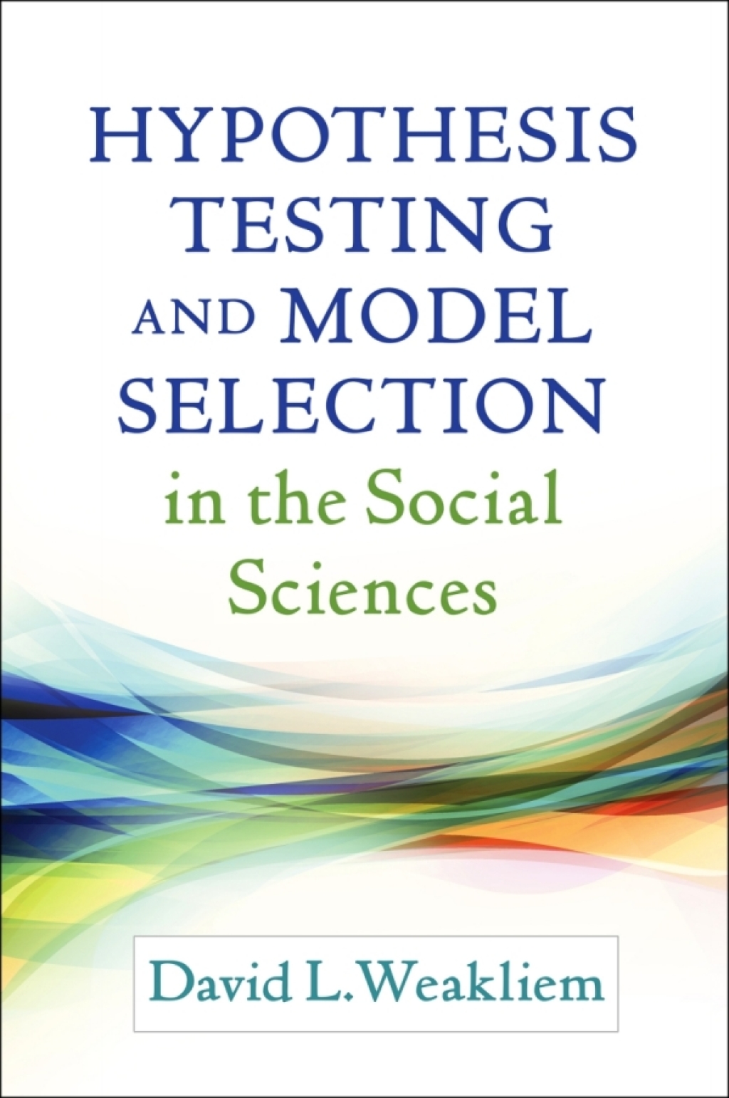 Hypothesis Testing and Model Selection in the Social Sciences 