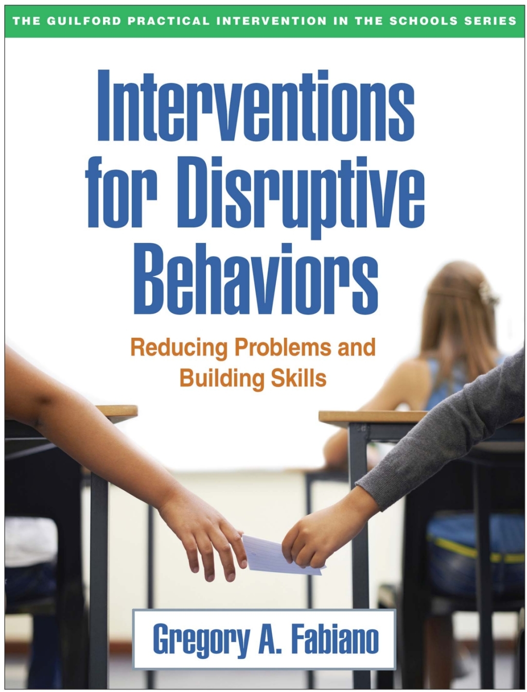 Interventions for Disruptive Behaviors Reducing Problems and Building Skills 
