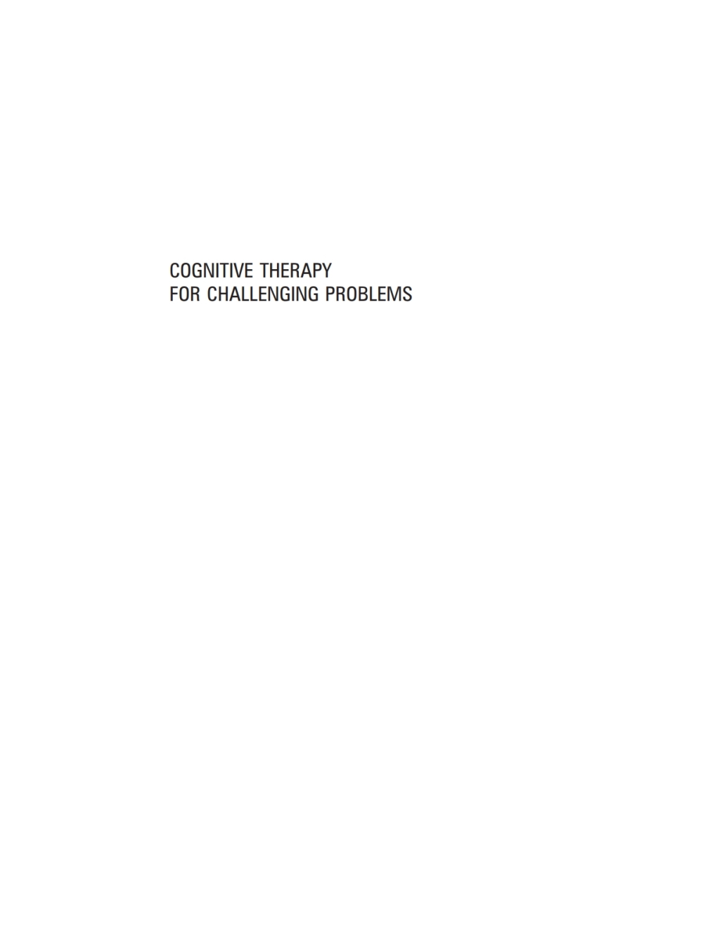 Cognitive Therapy for Challenging Problems What to Do When the Basics Don't Work 