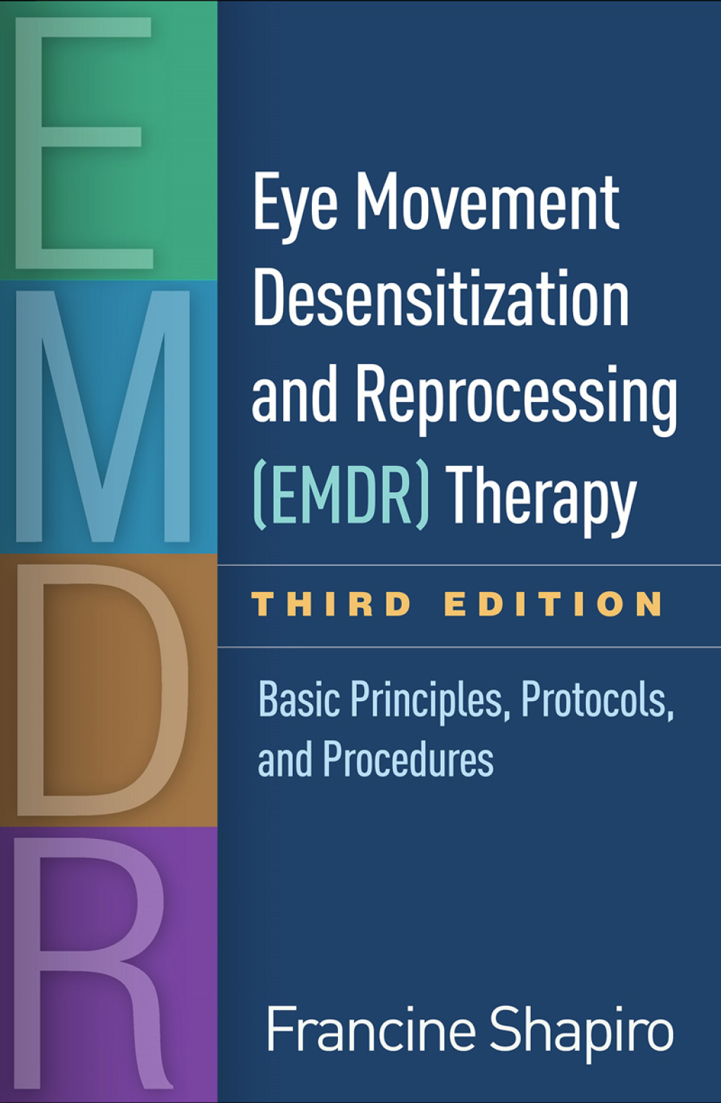 Eye Movement Desensitization and Reprocessing (EMDR) Therapy Basic Principles, Protocols, and Procedures 3rd Edition