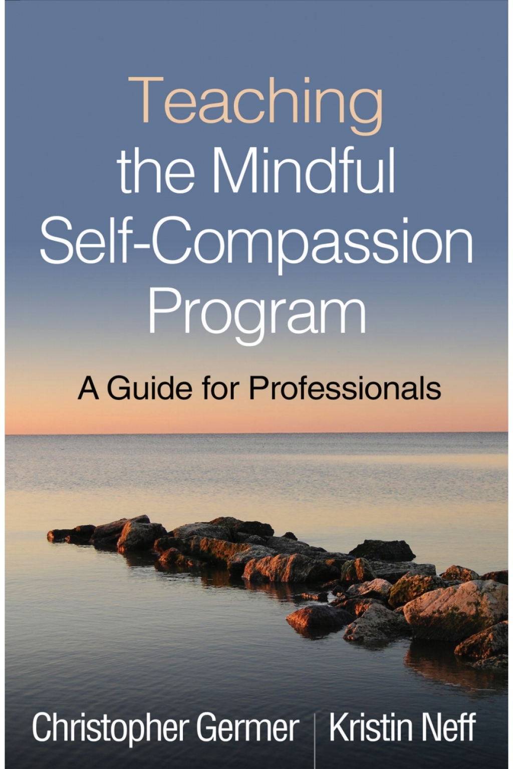 Teaching the Mindful Self-Compassion Program A Guide for Professionals 