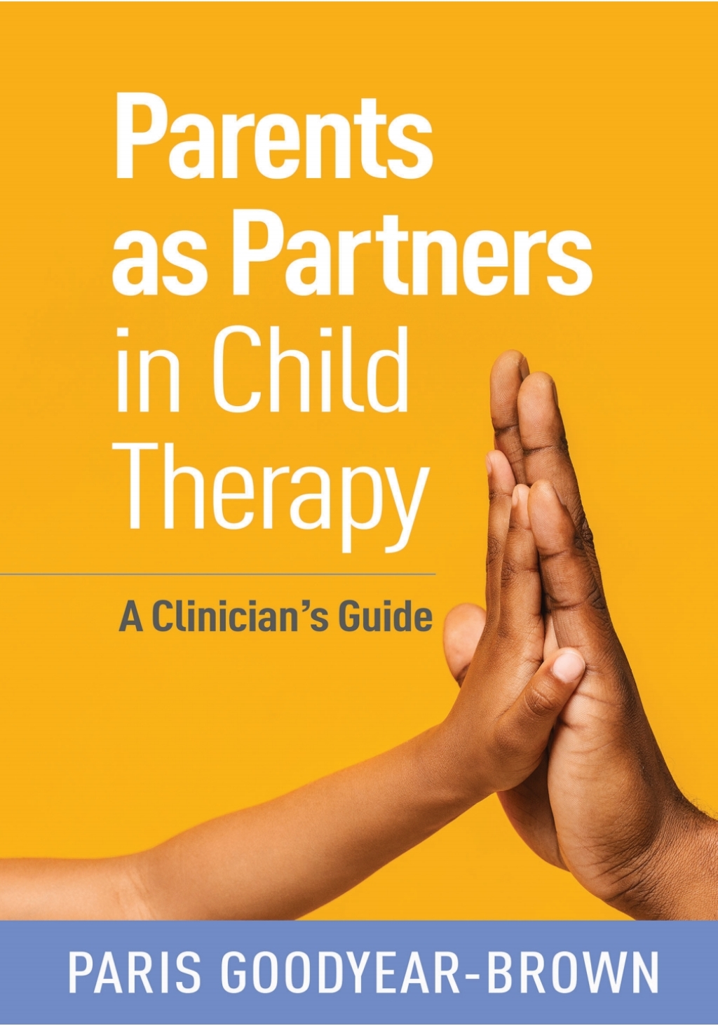 Parents as Partners in Child Therapy A Clinician's Guide 