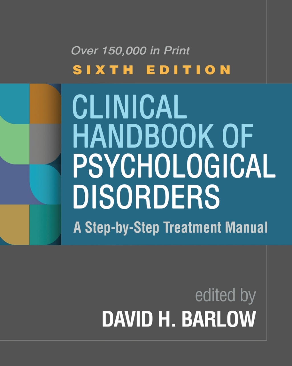 Clinical Handbook of Psychological Disorders A Step-by-Step Treatment Manual 6th Edition
