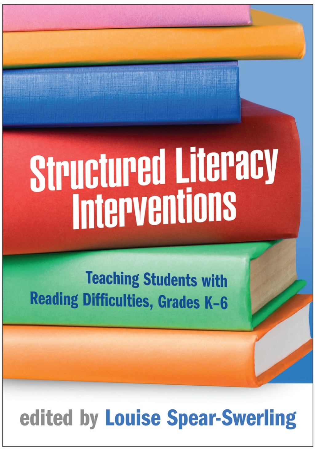 Structured Literacy Interventions Teaching Students with Reading Difficulties, Grades K-6 