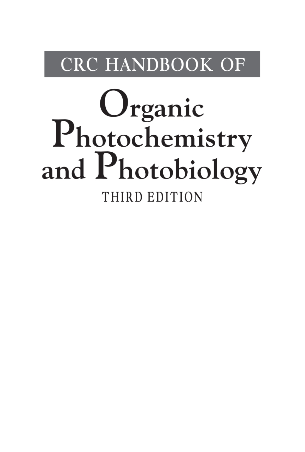 CRC Handbook of Organic Photochemistry and Photobiology, Third Edition - Two Volume Set 3rd Edition