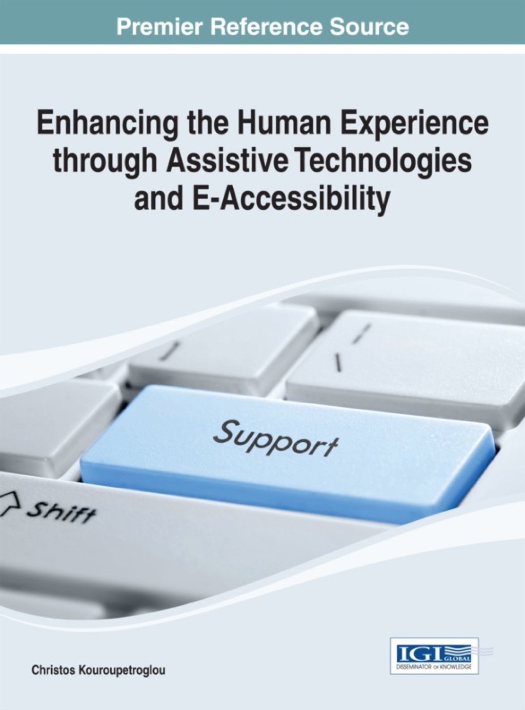 Enhancing the Human Experience through Assistive Technologies and E-Accessibility 1st Edition