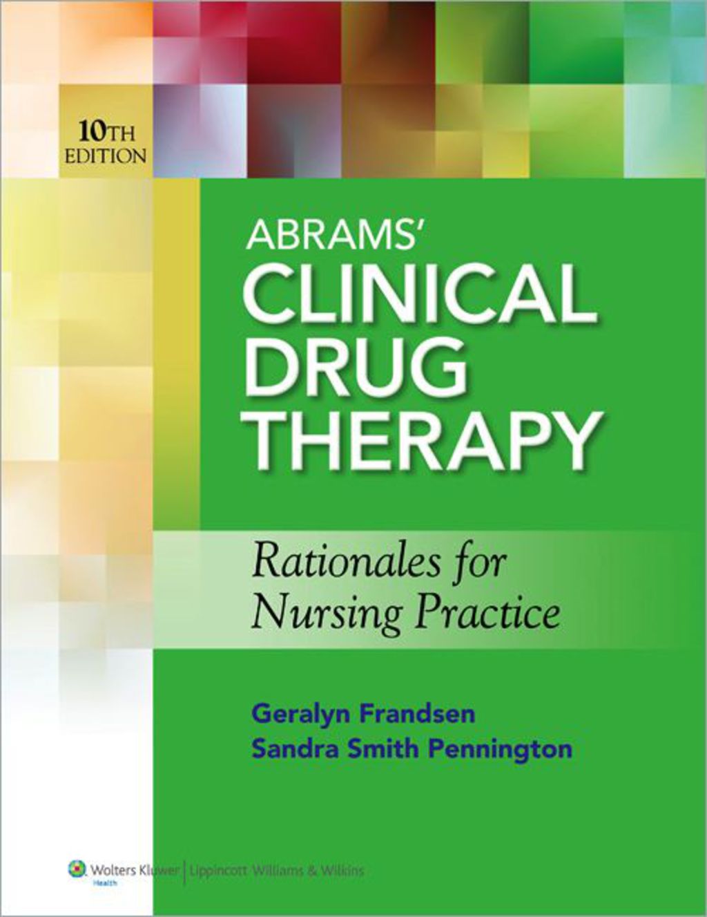 Abrams' Clinical Drug Therapy: Rationales for Nursing Practice 10th Edition